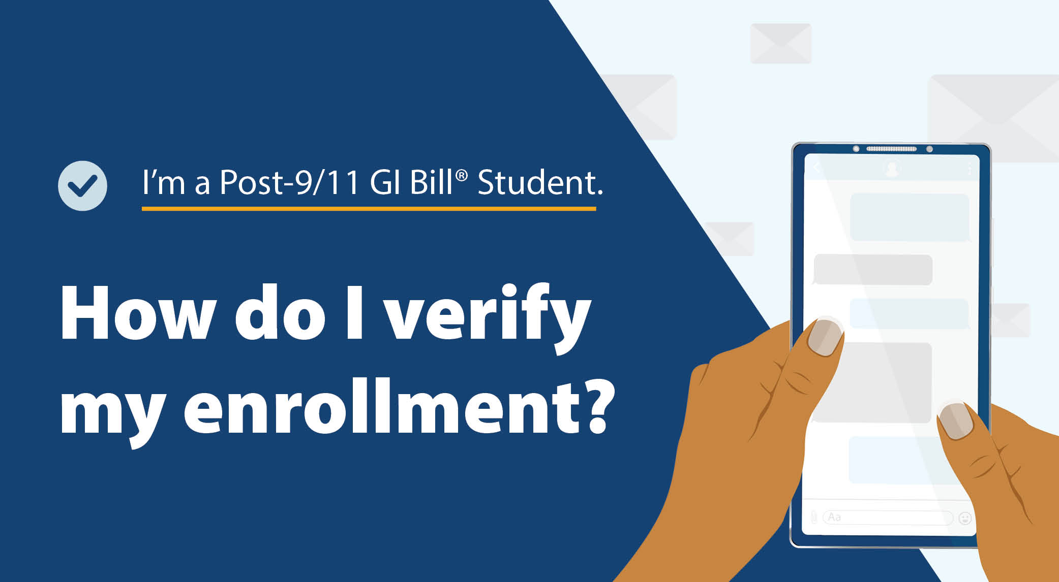 I'm a Post-9/11 GI Bill Student.  How do I verify my enrollment? with image of hands holding a phone